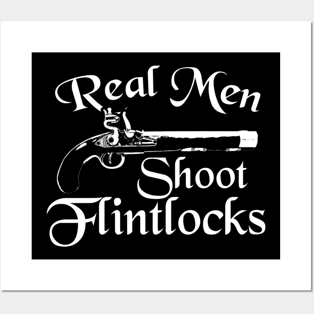 Real Men Shoot Flintlocks Wall Art by thingsandthings